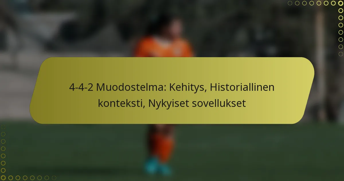 4-4-2 Muodostelma: Kehitys, Historiallinen konteksti, Nykyiset sovellukset