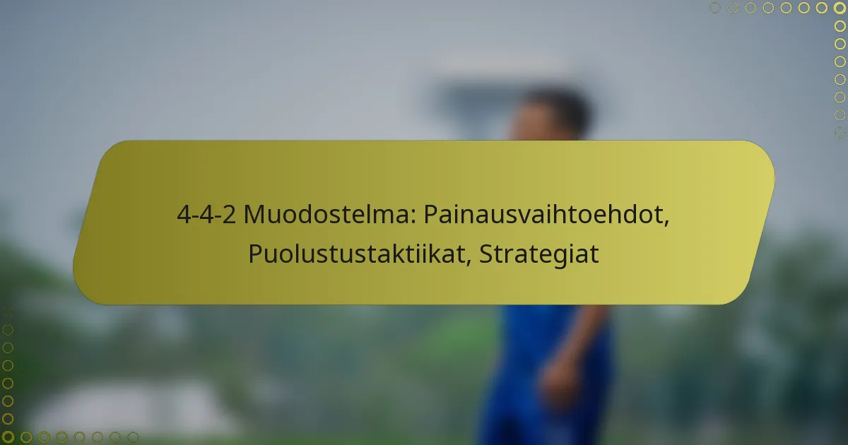 4-4-2 Muodostelma: Painausvaihtoehdot, Puolustusasetelmat, Strategiat