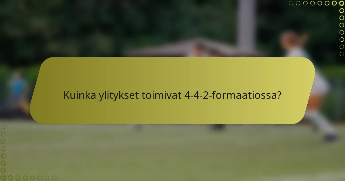 Kuinka ylitykset toimivat 4-4-2-formaatiossa?