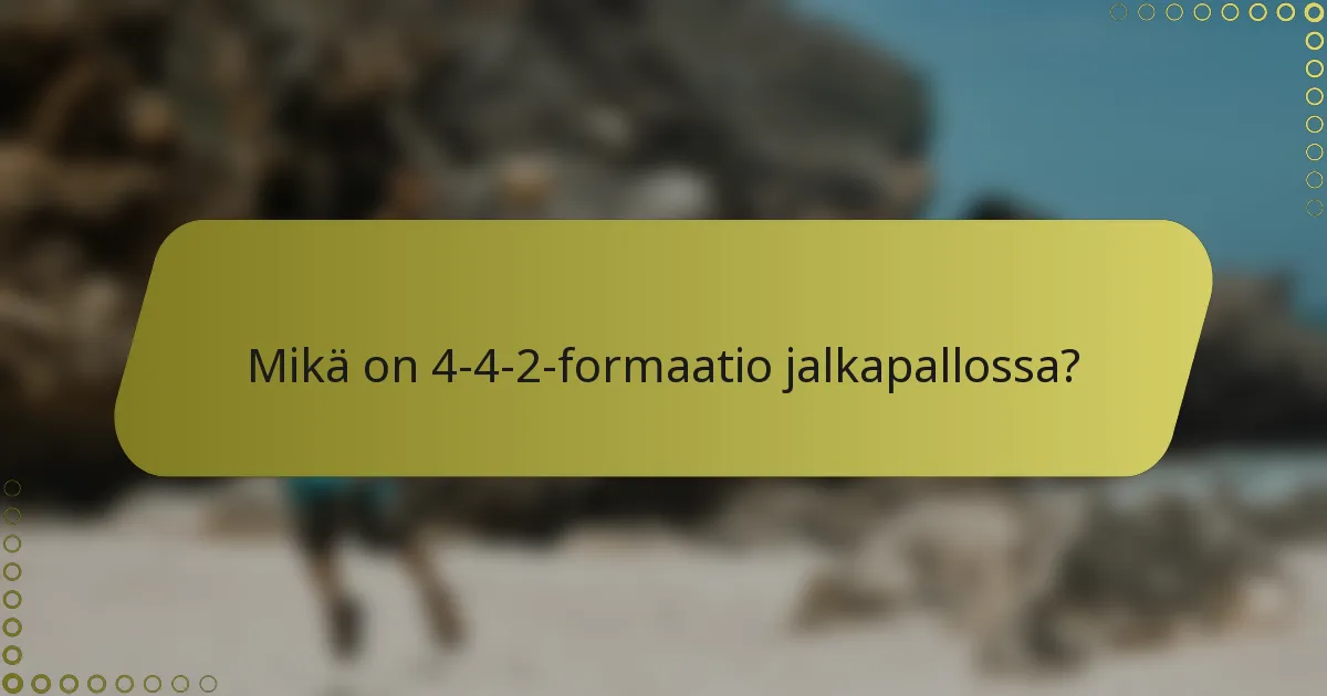 Mikä on 4-4-2-formaatio jalkapallossa?